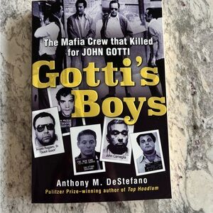 Gotti's Boys by Anthony M. DeStefano - The Mafia Crew that Killed John Gotti